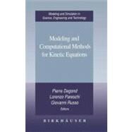 Modeling and Computational Methods for Kinetic Equations by Degond, Pierre; Pareschi, Lorenzo; Russo, Giovanni, 9780817632540
