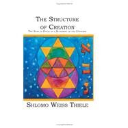 The Structure of Creation by Thiele, Shlomo Weiss, 9781419622540