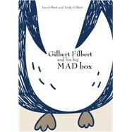 Gilbert Filbert and his big MAD box by Gilbert, Ian; Gilbert, Andy, 9781781352540