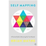 Self Mapping A Practical Guide to Discovering Your True Potential by Mayne, Brian, 9781786782540