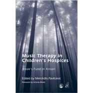 Music Therapy In Children's Hospices: Jessie's Fund In Action by Pavlicevic, Mercedes, 9781843102540