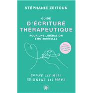Guide d'�criture th�rapeutique pour une lib�ration �motionnelle by St�phanie Zeitoun, 9782017342540