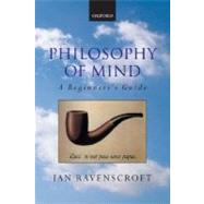 Philosophy of Mind A Beginner's Guide by Ravenscroft, Ian, 9780199252541