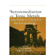 Phytoremediation of Toxic Metals Using Plants to Clean Up the Environment by Raskin, Ilya; Ensley, Burt D., 9780471192541
