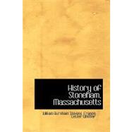 History of Stoneham, Massachusetts by Burnham Stevens, Francis Lester Whittier, 9780554422541