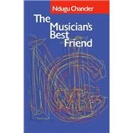 The Musician's Best Friend Finding a Pathway to Success by Chancler, Ndugu, 9781483592541