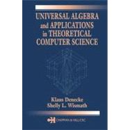 Universal Algebra and Applications in Theoretical Computer Science by Denecke; Klaus, 9781584882541