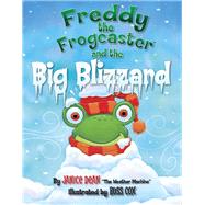 Freddy the Frogcaster and the Big Blizzard by Dean, Janice; Cox, Russ, 9781621572541
