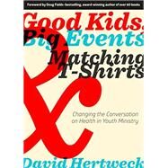 Good Kids, Big Events, & Matching T-Shirts by Hertweck, David, 9781624232541