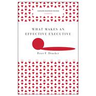 What Makes an Effective Executive by Drucker, Peter Ferdinand, 9781633692541