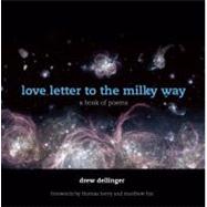 love letter to the milky way a book of poems by Dellinger, Drew ; Berry, Thomas; Fox, Matthew, 9781935952541