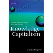 Knowledge Capitalism Business, Work, and Learning in the New Economy by Burton-Jones, Alan, 9780199242542