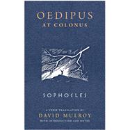 Oedipus at Colonus by Sophocles; Mulroy, David, 9780299302542