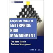 Corporate Value of Enterprise Risk Management The Next Step in Business Management by Segal, Sim, 9780470882542