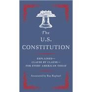 The U.S. Constitution Explained--Clause by Clause--for Every American Today by RAPHAEL, RAY, 9780525562542