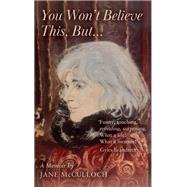 You Won't Believe This, But ... by Jane McCulloch, 9781035862542