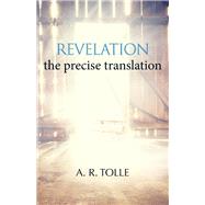 Revelation the precise translation by Tolle, A.R., 9781098302542