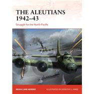 The Aleutians 1942-43 by Herder, Brian Lane; Hwee, Dorothy J., 9781472832542
