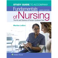 Study Guide for Fundamentals of Nursing The Art and Science of Person-Centered Care by LeBon, Marilee, 9781496382542