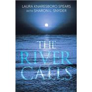 The River Calls by Spears, Laura Knaresboro, 9781499042542