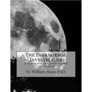 The Paranormal Investigator by Mayo, William, Ph.d., 9781502902542