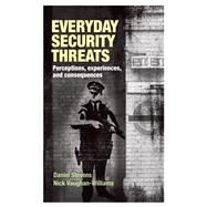 Everyday security threats Perceptions, experiences, and consequences by Stevens, Daniel; Vaughan-Williams, Nick, 9781526142542