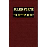 The Lottery Ticket by Verne, Jules, 9781592242542