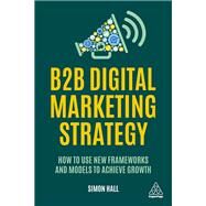 B2b Digital Marketing Strategy by Hall, Simon, 9781789662542