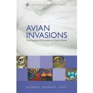 Avian Invasions The Ecology and Evolution of Exotic Birds by Blackburn, Tim M.; Lockwood, Julie L.; Cassey, Phillip, 9780199232543