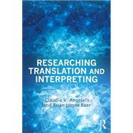 Researching Translation and Interpreting by Angelelli; Claudia V, 9780415732543