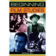 Beginning Film Studies by Dix, Andrew, 9780719072543