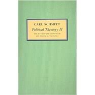 Political Theology II The Myth of the Closure of any Political Theology by Schmitt, Carl; Hoelzl, Michael; Ward, Graham, 9780745642543