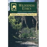NOLS Wilderness Ethics Valuing and Managing Wild Places by Goodrich, Dr Glenn; Lamb, Jennifer; Brame, Susan Chadwick; Henderson, Chad, 9780811732543