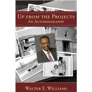 Up from the Projects An Autobiography by Williams, Walter E., 9780817912543