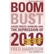 Boom Bust House Prices, Banking and the Depression of 2010 by Harrison, Fred, 9780856832543