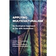 Applying Multiculturalism An Ecological Approach to the APA Guidelines by Clauss-Ehlers, Caroline S.; Hunter, Scott  J.; Morse, Gayle Skawennio; Tummala-Narra, Pratyusha, 9781433832543