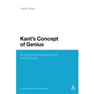 Kant's Concept of Genius Its Origin and Function in the Third Critique by Bruno, Paul W., 9781441132543