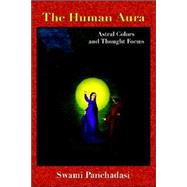 The Human Aura by Panchadasi, Swami, 9781585092543