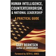 Human Intelligence, Counterterrorism, And National Leadership by Berntsen, Gary; Jones, Seth G., 9781597972543