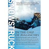 Snowstruck : In the Grip of Avalanches by Fredston, Jill, 9780156032544