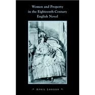 Women and Property in the Eighteenth-Century English Novel by April  London, 9780521032544