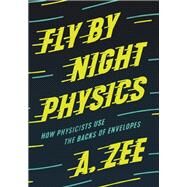 Fly by Night Physics by Zee, A., 9780691182544
