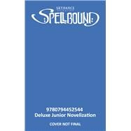Spellbound Deluxe Junior Novelization by Francis, Suzanne, 9780794452544