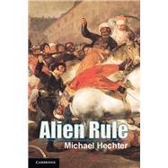 Alien Rule by Hechter, Michael, 9781107042544