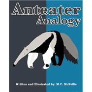 Anteater Analogy by Brown, Megan C., 9781494832544