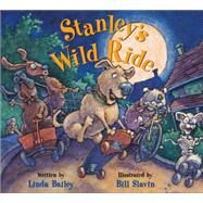 Stanley's Wild Ride by Bailey, Linda; Slavin, Bill, 9781554532544