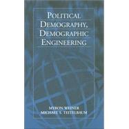 Political Demography, Demographic Engineering by Weiner, Myron; Teitelbaum, Michael S., 9781571812544