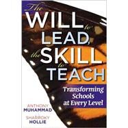 The Will to Lead, the Skill to Teach by Muhammad, Anthony; Hollie, Sharroky (CON), 9781935542544
