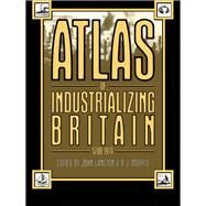 Atlas of Industrializing Britain, 1780-1914 by Langton, John; Morris, R. J., 9780203472545