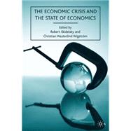 The Economic Crisis and the State of Economics by Skidelsky, Robert; Westerlind Wigstrom, Christian, 9780230102545